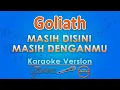 Download Lagu Goliath - Masih Disini Masih Denganmu (Karaoke) by GMusic