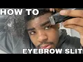 Updated EyeBrow slit tutorial