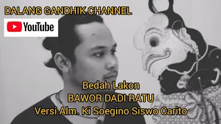 bedah lakon bawor dadi ratu versi alm ki soegino siswo carito
