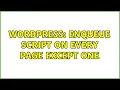 Wordpress Enqueue script on every page except one