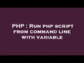 PHP Run php script from command line with variable