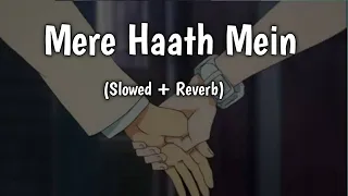 mere haath mein slowed u0026 reverb sonu nigam sunidhi chauhan fanaa lofi songs