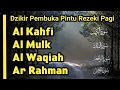 Download Lagu Dzikir Pembuka Rezeki, Surah AL-KAHFI, AL-WAQIAH, AL-MULK, AR-RAHMAN