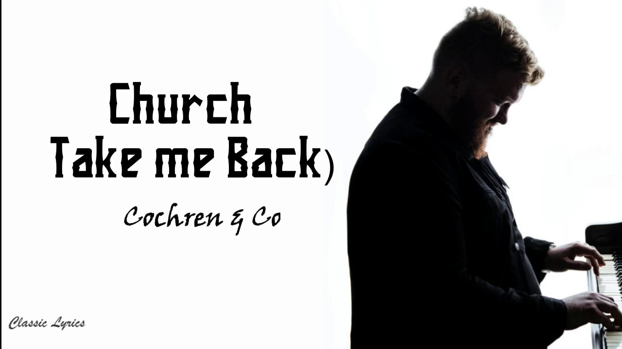 Cochren & Co  -  Church [Take Me Back] | Lyrics |