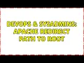 DevOps SysAdmins Apache redirect path to root 2 Solutions