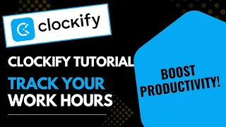 Clockify Tutorial - Track Your Work Hours Boost Productivity