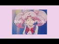 Lagu Wrap me in plastic [SLOWED]