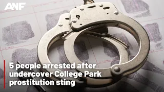 5 arrested after undercover College Park prostitution sting