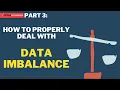 PART 3 Data Imbalance How To Properly Deal With Data Imbalance