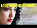 Download Lagu KUMPULAN LAGU KENANGAN PALING SEDIH BUAT MANTAN||SEDIH BANGET BIKIN NANGIS💔