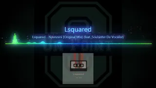 lsquared nyenzeni original mix feat soulsister de vocalist