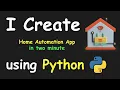 I CREATE HOME AUTOMATION APP IN 2 MIN USING PYTHON LEARN PYTHON BY BUILDING SIMPLE PROJECTS