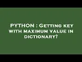PYTHON Getting key with maximum value in dictionary
