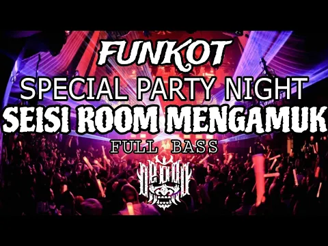 Download MP3 DJ FUNKOT 2023 _ SEISI ROOM MENGAMUK 🎶 SPECIAL PARTY FULL BASS / [edoMVP]