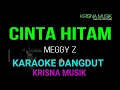 Download Lagu CINTA HITAM KARAOKE DANGDUT ORIGINAL HD AUDIO