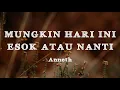 Download Lagu Anneth - Mungkin Hari Ini Esok Atau Nanti (Lirik)