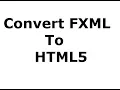 How to Convert FXML to HTML5