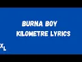 Download Lagu Burna Boy - Kilometre Lyrics | Xtra Lyrics