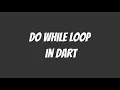 Dart Programming Language Do While Loop