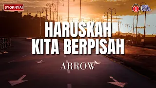 haruskah kita berpisah arrow lirik video 