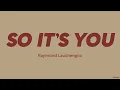 Raymond Lauchengco — So It's You (LYRICS)
