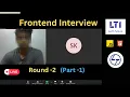 LTI L T Frontend Interview Round-2 Part - 1