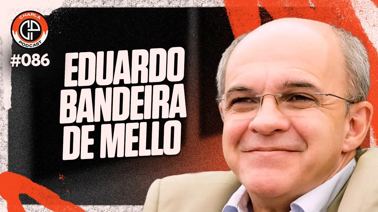 CHARLA #086 - Eduardo Bandeira de Mello