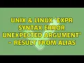 Unix Linux expr syntax error unexpected argument - result from alias