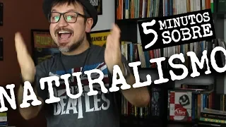 5 minutos sobre: Naturalismo