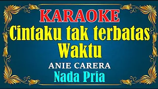 cintaku tak terbatas waktu anie carera karaoke nada pria