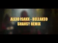 Alejo Isakk ❌  Kaleb Di Masi ❌ Shansy❌ - Bellakeo REMIX