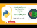 Python Playwright Beginner 2023 Part 27 JavaScript pop ups Alert Confirm Prompt dialog box