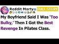 FULL STORY My Boyfriend Said I Was Too Bulky Then I Got the Best Revenge in Pilates Class
