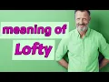 Lofty Definition of lofty