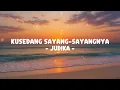 JUDIKA - KUSEDANG SAYANG-SAYANGNYA (Lirik)
