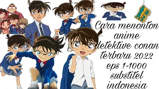 cara menonton anime detective conan terbaru 2022 eps 1 1000 subtitel indonesia