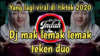 dj mak lemak lemak teken duo remix full bass 2020 viral tiktok dj indah 