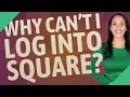 Why can t I log into square