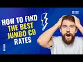 How to Find the Best Jumbo CD Rates