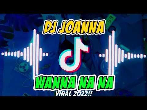 Download MP3 DJ JOANNA WANNA NA NA | Terbaru 2022 | Viral Di Tiktok⁉️