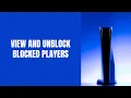 How to view and unblock blocked players on your PS5