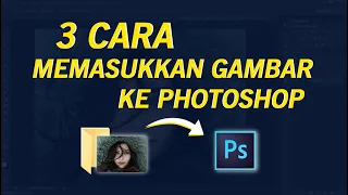 3 cara memasukkan gambar ke photoshop