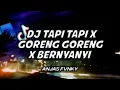 Download Lagu DJ TAPI TAPI X GORENG GORENG X BERNYANYI | ANJAS FVNKY 🎧