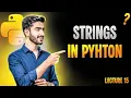 Python Strings Full Tutorial - Methods Indexing Slicing Formatting Lecture 15