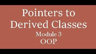 Base Class and Pointers to Derived Classes S6 ECE
