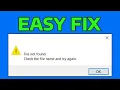 How To Fix File not Found Check the File Name and Try Again Error in Windows