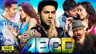 ABCD Any Body Can Dance Full Movie Hindi Abcd Movie Varun Dhawan Shradda Kappor Abcdfilm 
