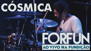 Forfun - Cósmica (Ao Vivo na Fundição)