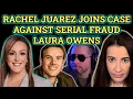Rachel Juarez Joins Case Against Serial Fraud Laura Owens