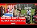 BARATHA SHOW TEAM KUONA IMAKANIA CIA THII